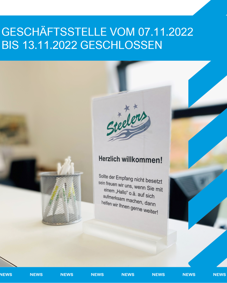 <strong>Steelers GmbH Geschäftsstelle<br>vom 07.11.2022 bis 13.11.2022 geschlossen</strong>